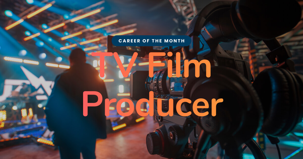 Career Focus of the Month Getting into TV & Film Production